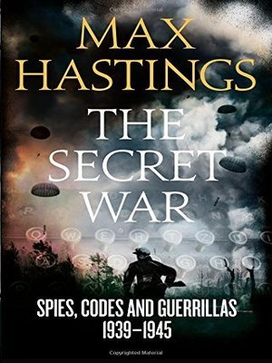 cover image of The Secret War: Spies, Codes and Guerillas 1939-1945